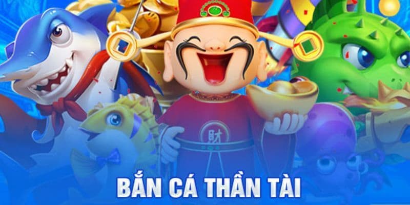 bắn cá thần tài Sức hút vượt trội của bắn cá thần tài