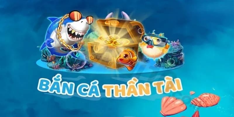 bắn cá thần tài Vì sao bắn cá thần tài là lựa chọn hàng đầu